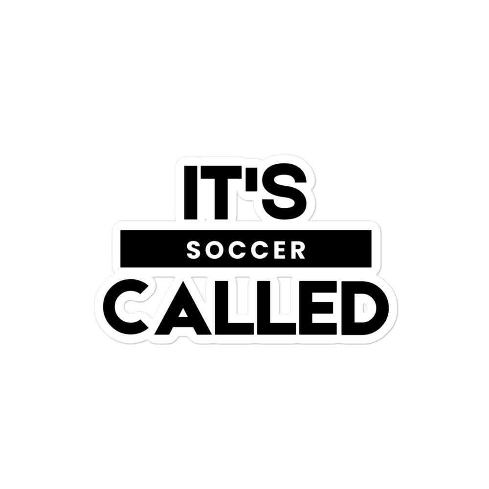 It's Called Soccer - Bubble-free stickers