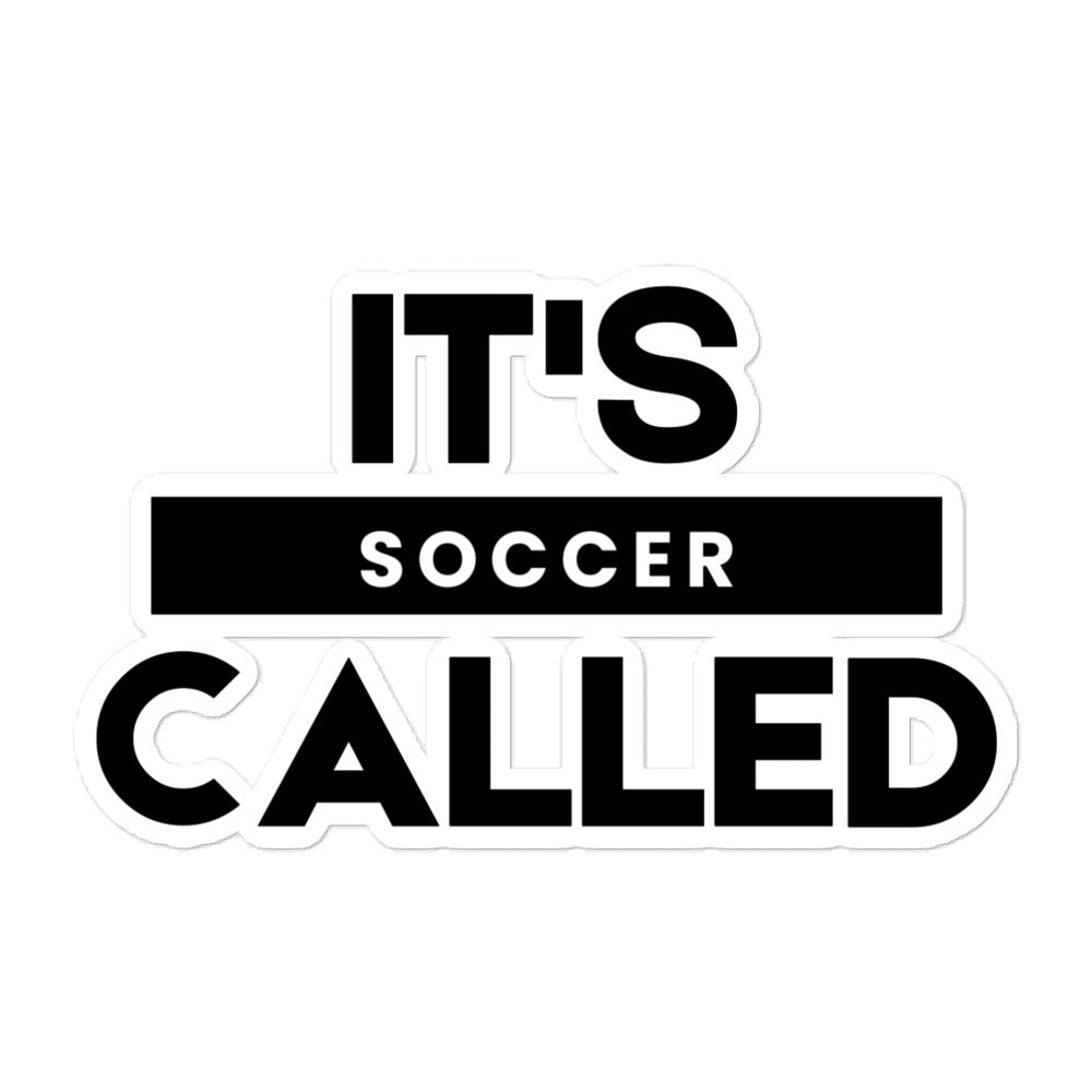 It's Called Soccer - Bubble-free stickers
