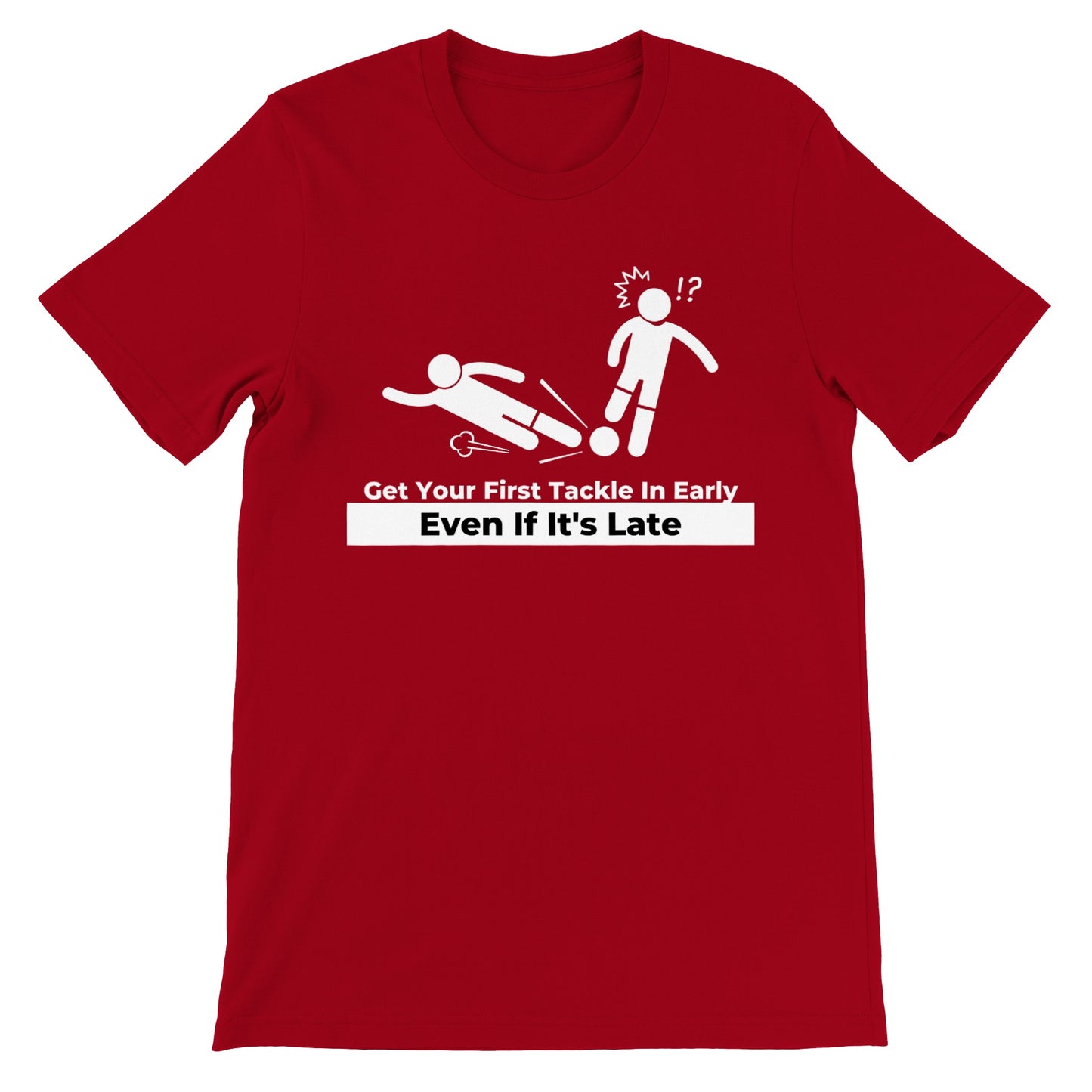 Get Your First Tackle In Early Football/Soccer - Premium Unisex Crewneck T-shirt