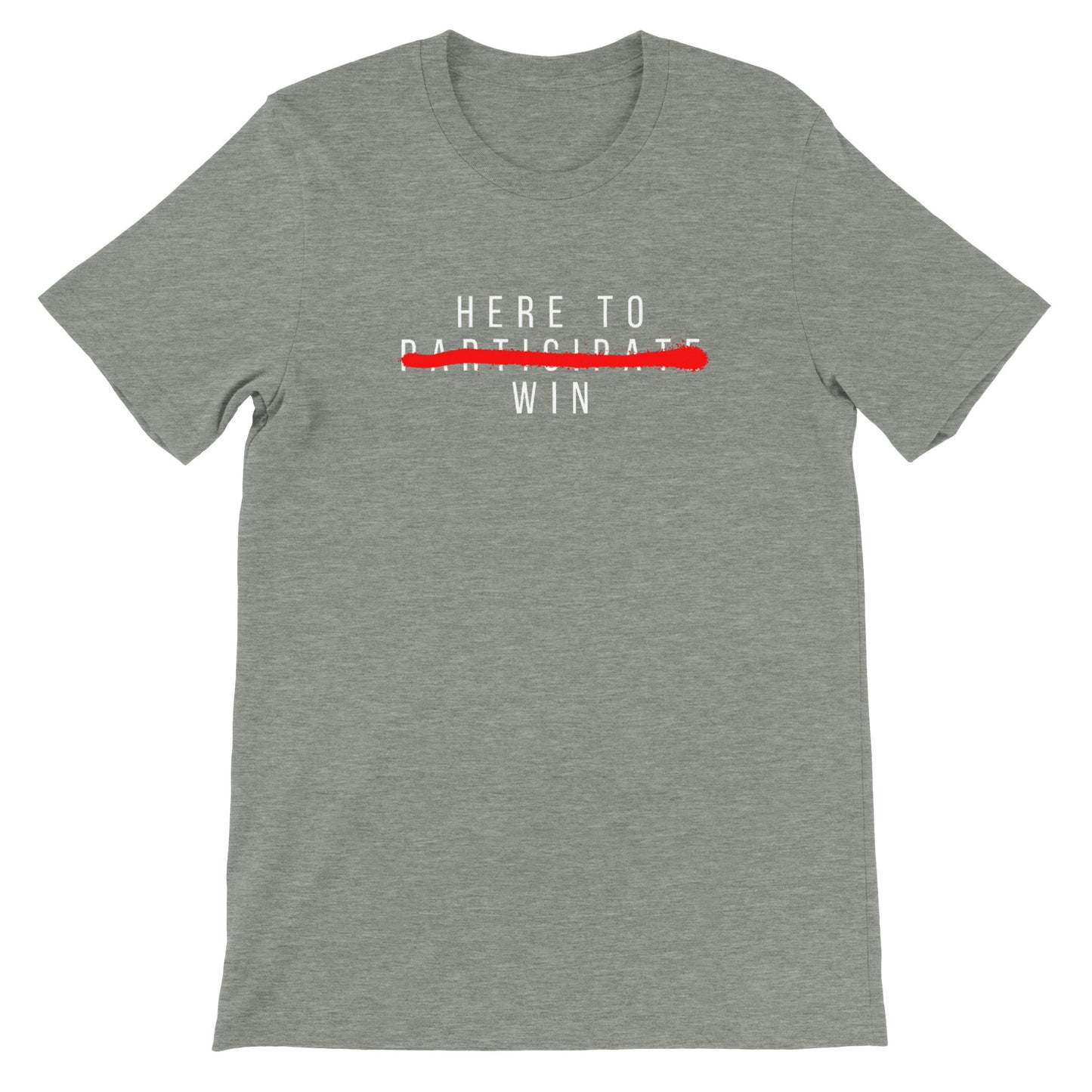 Here To Win - Premium Unisex Crewneck T-shirt
