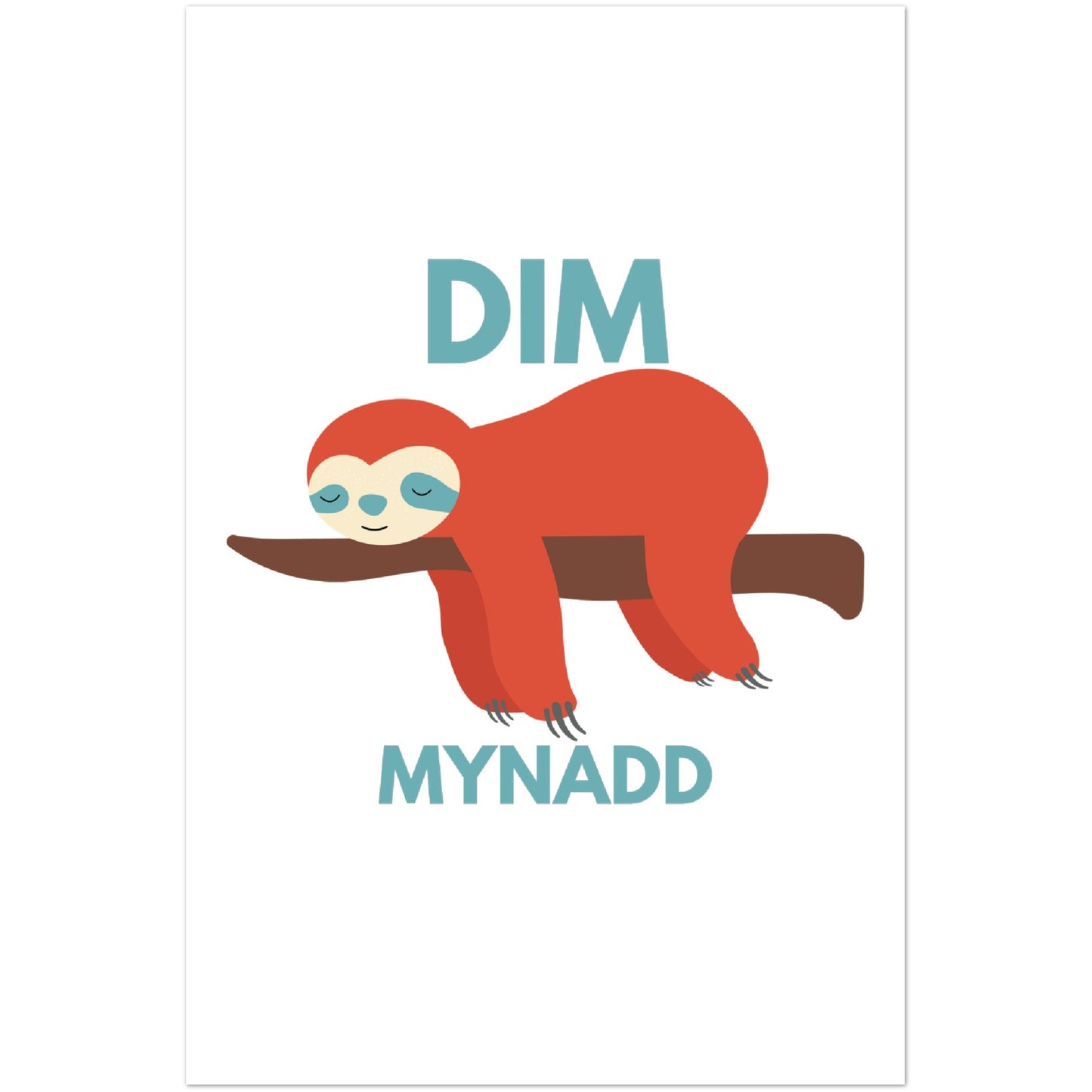 Dim Mynadd - Classic Semi-Glossy Paper Poster