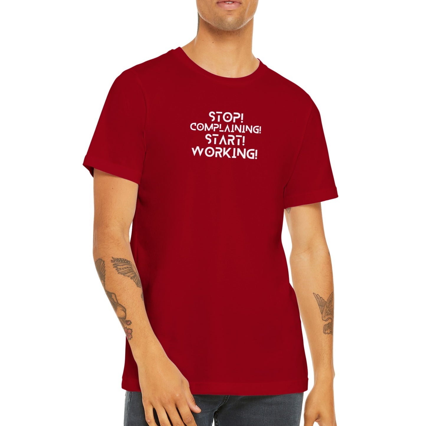 Stop Complaining, Start Working - Premium Unisex Crewneck T-shirt