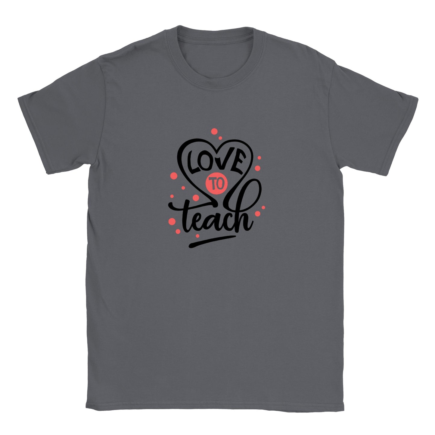 Love To Teach - Classic Unisex Crewneck T-shirt