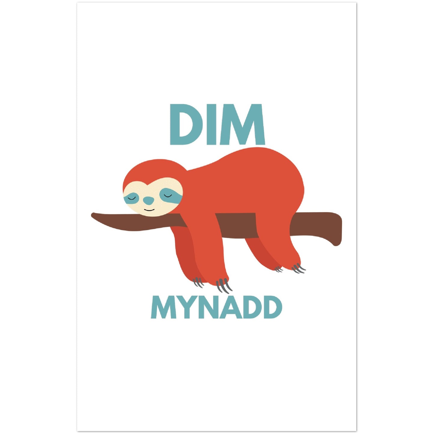 Dim Mynadd - Classic Semi-Glossy Paper Poster