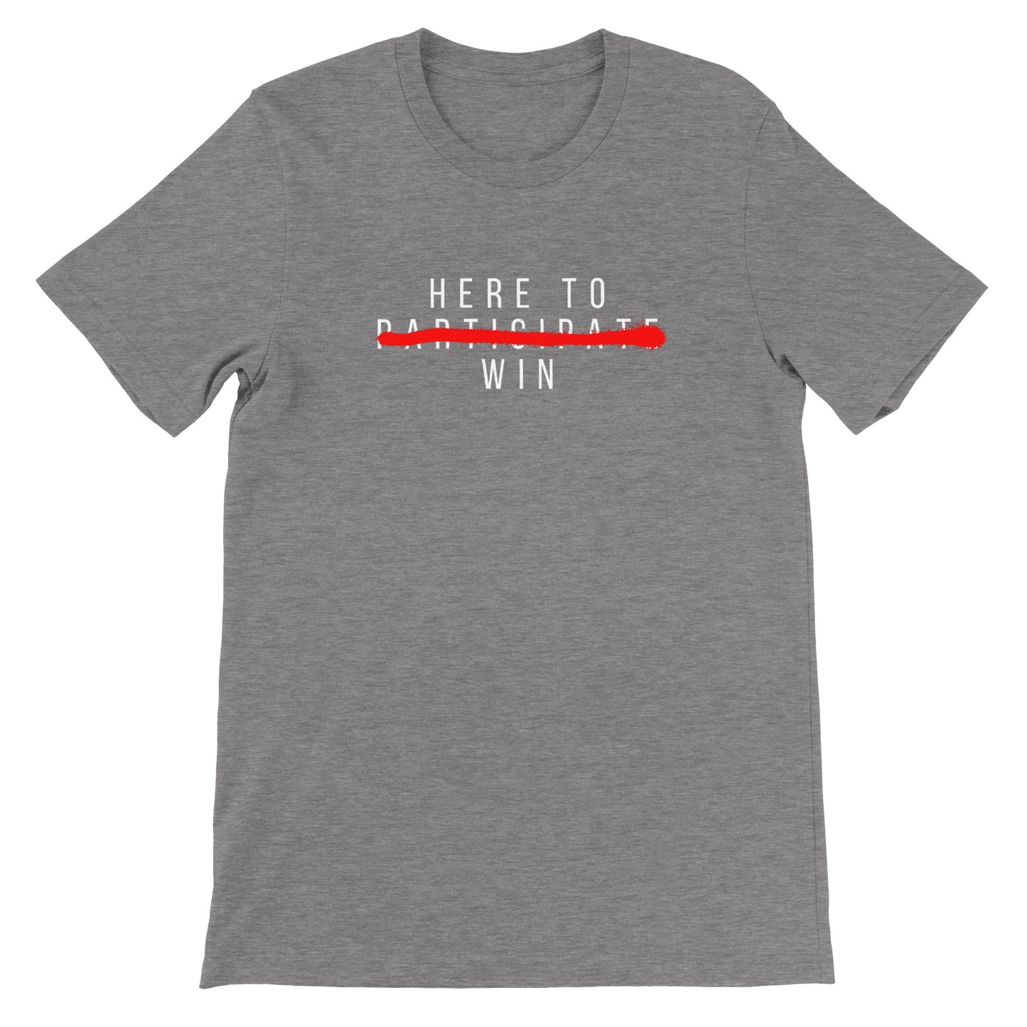 Here To Win - Premium Unisex Crewneck T-shirt