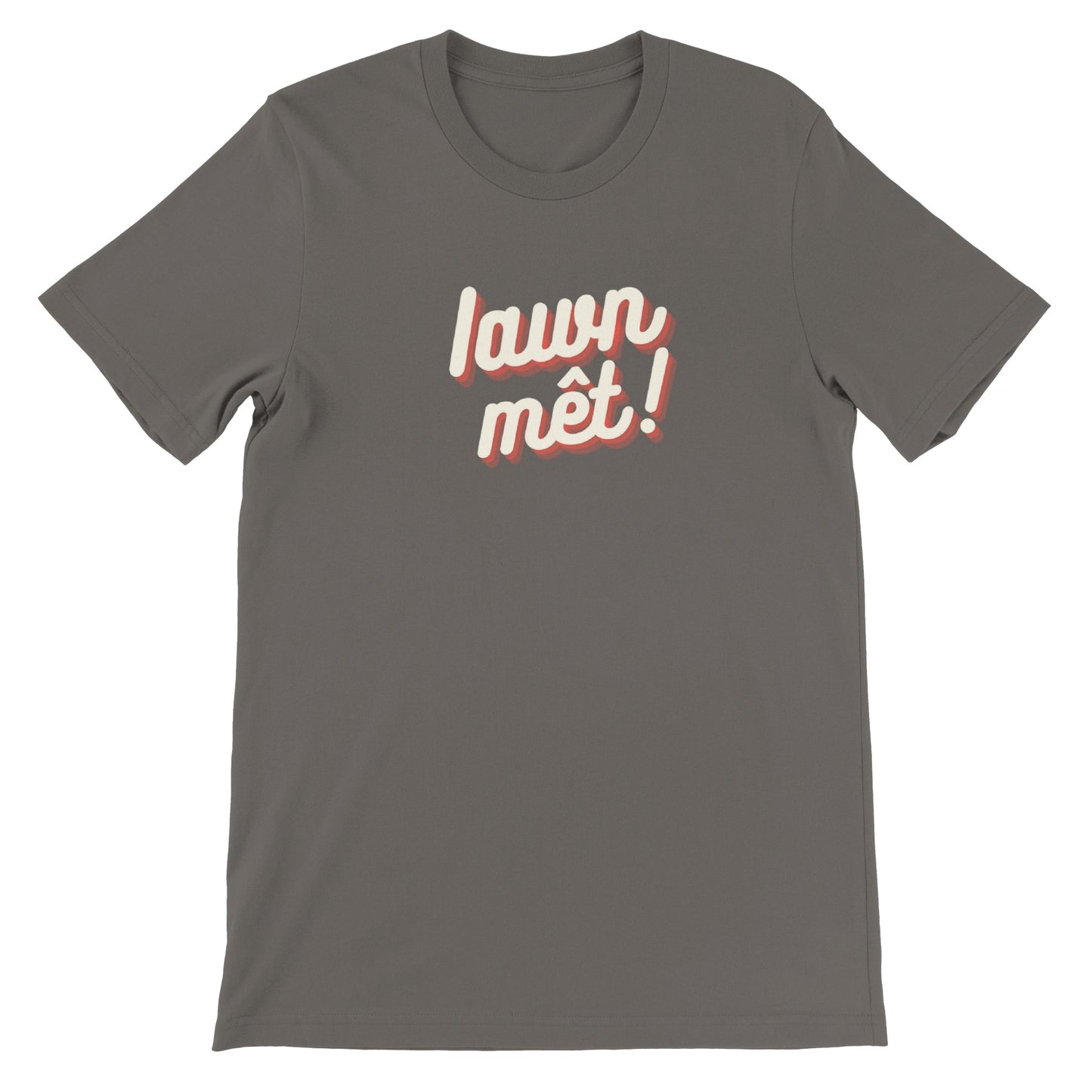 Iawn Met - Premium Unisex Crewneck T-shirt