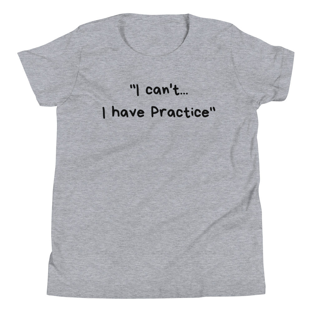 I Can't I Have Practice - Youth Short Sleeve T-Shirt