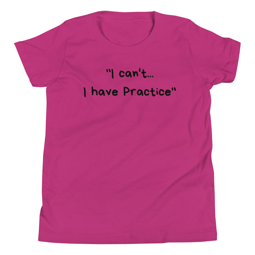 I Can't I Have Practice - Youth Short Sleeve T-Shirt