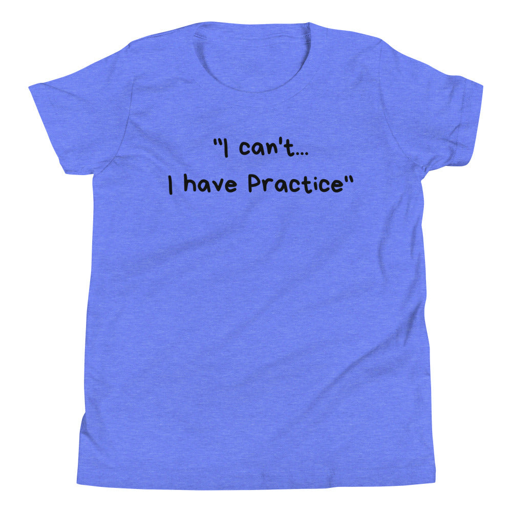 I Can't I Have Practice - Youth Short Sleeve T-Shirt