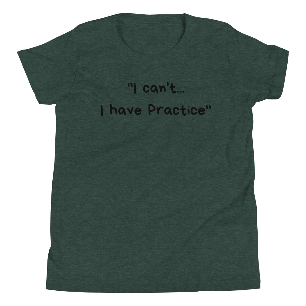 I Can't I Have Practice - Youth Short Sleeve T-Shirt