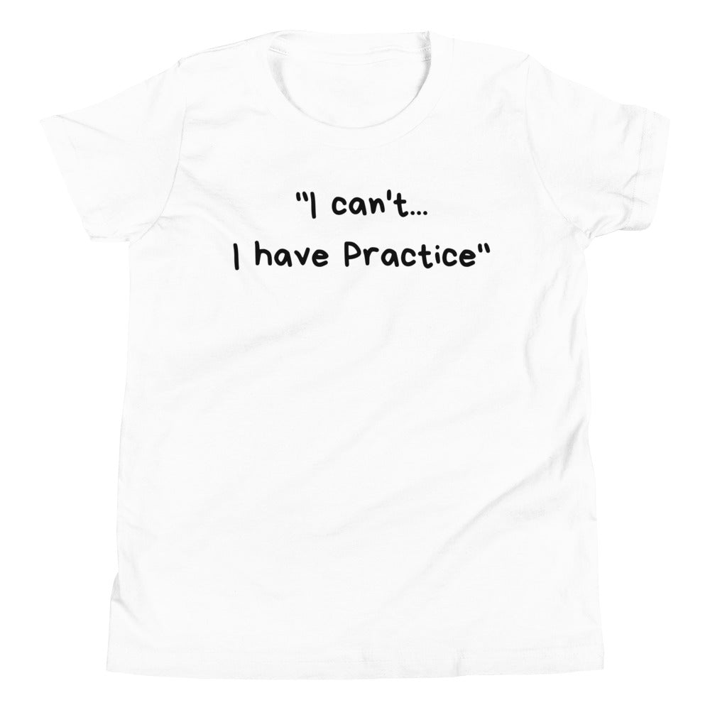 I Can't I Have Practice - Youth Short Sleeve T-Shirt
