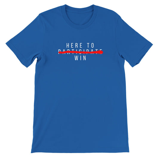 Here To Win - Premium Unisex Crewneck T-shirt