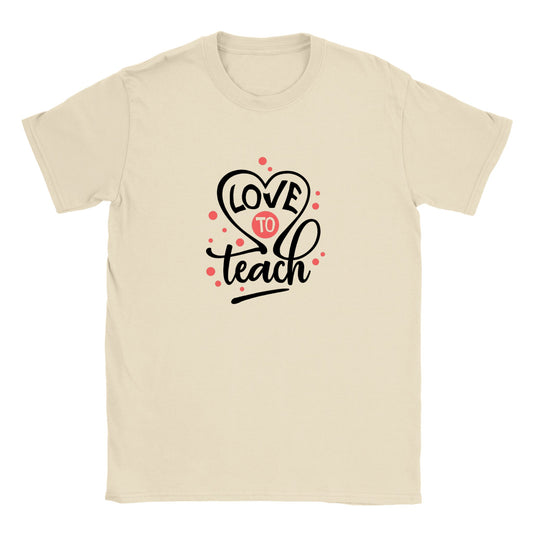 Love To Teach - Classic Unisex Crewneck T-shirt