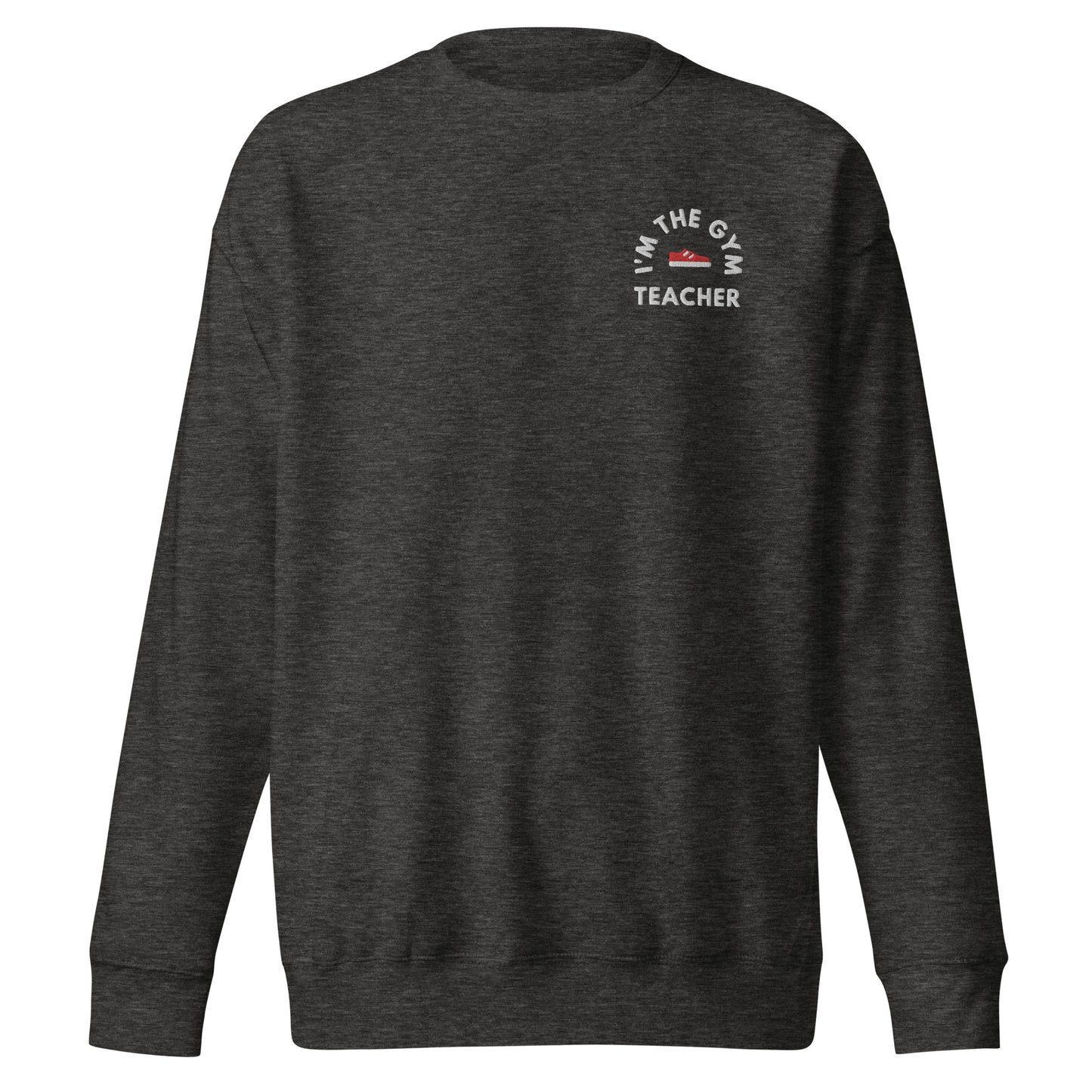 Gym Teacher - Unisex Premium Sweatshirt