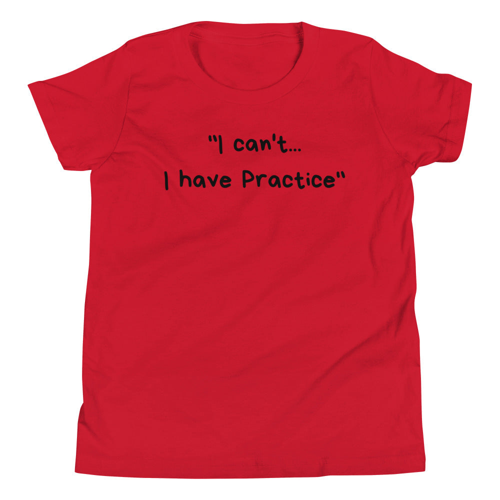 I Can't I Have Practice - Youth Short Sleeve T-Shirt
